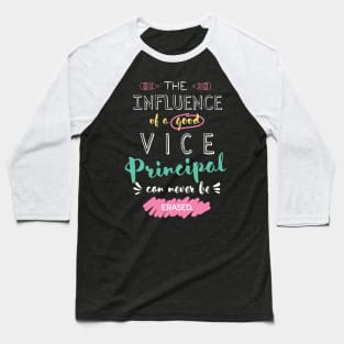 Vice Principal Appreciation Gifts - The influence can never be erased Baseball T-Shirt